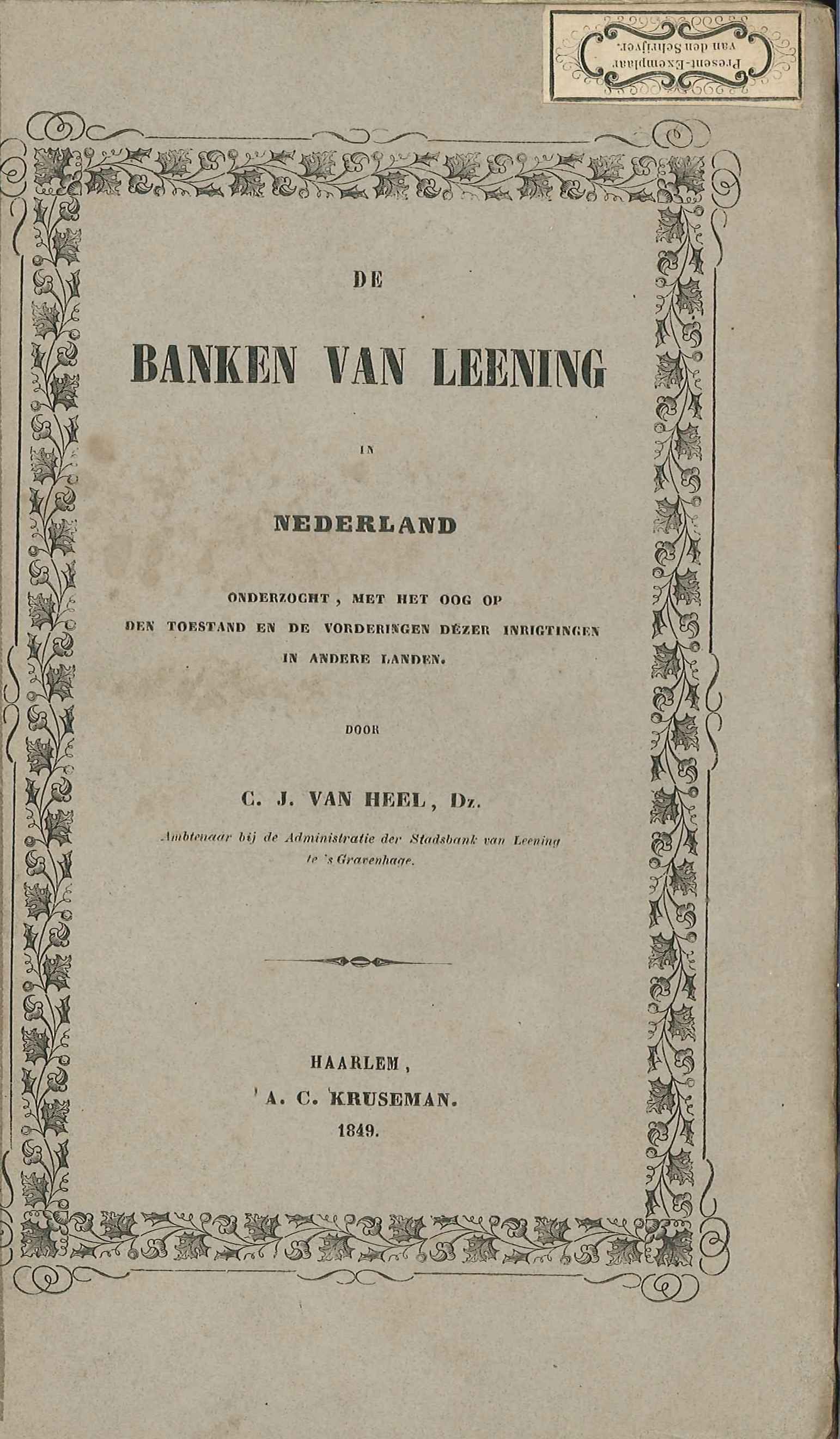 De banken van leening in Nederland, door dr. C.J. van Heel, ambtenaar bij deze bank in Den Haag, later te Goes, 1849. GAG.HB.