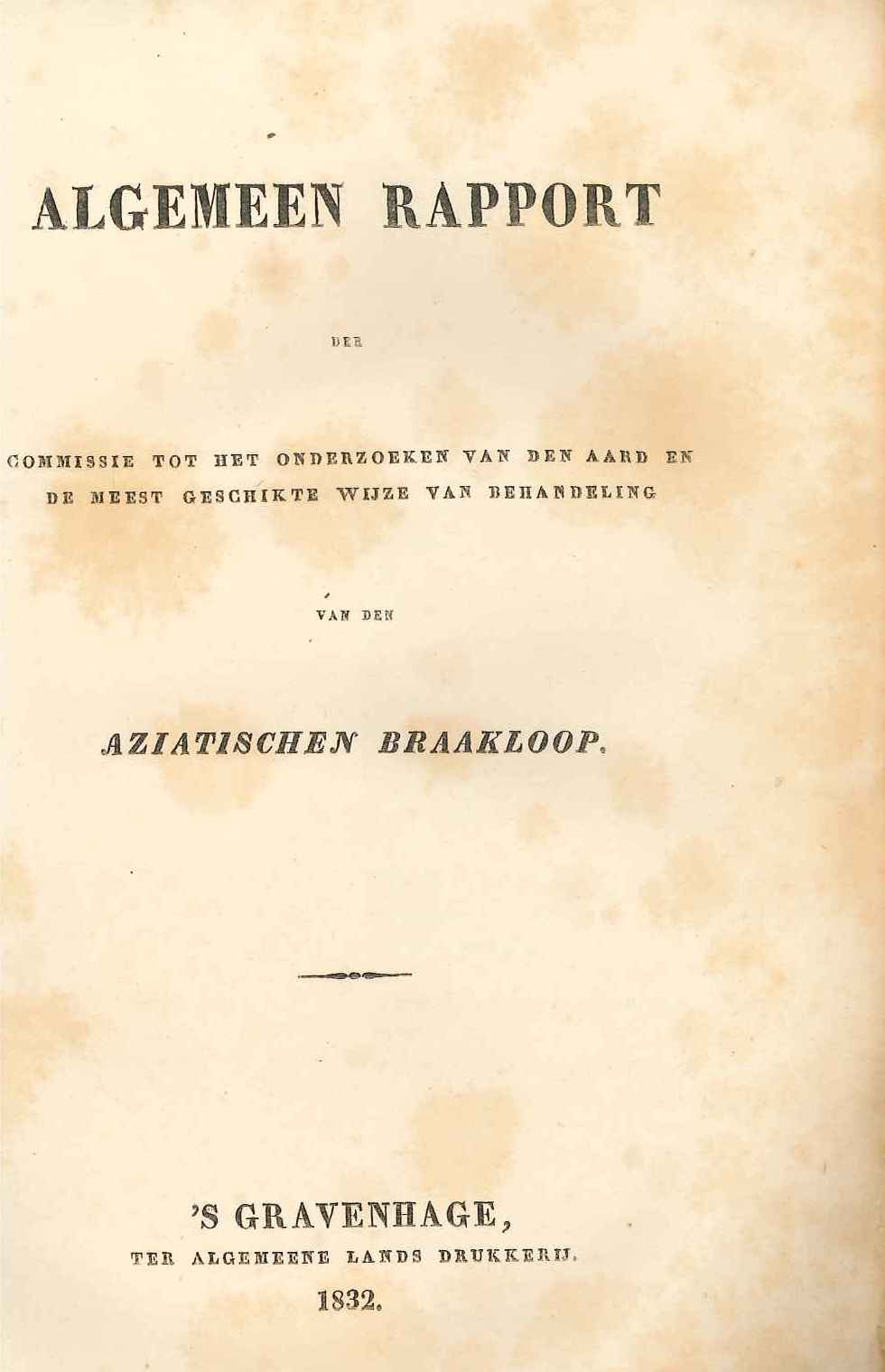 Rapport van het onderzoek naar de Aziatische braakloop, 1832. GAG.HB.