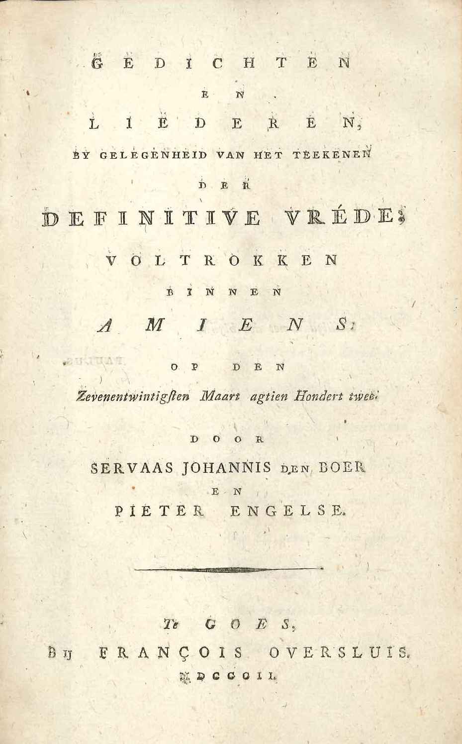 Gedichten en liederen op de Vrede van Amiens, S.J. den Boer en P. Engelse. Goes 1802.