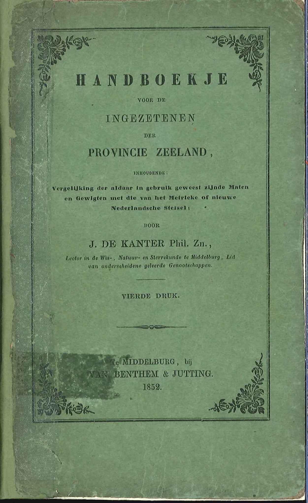 Handboekje over maten en gewichten, door J. de Kanter Philzn, Middelburg 1852. GAG.HB.