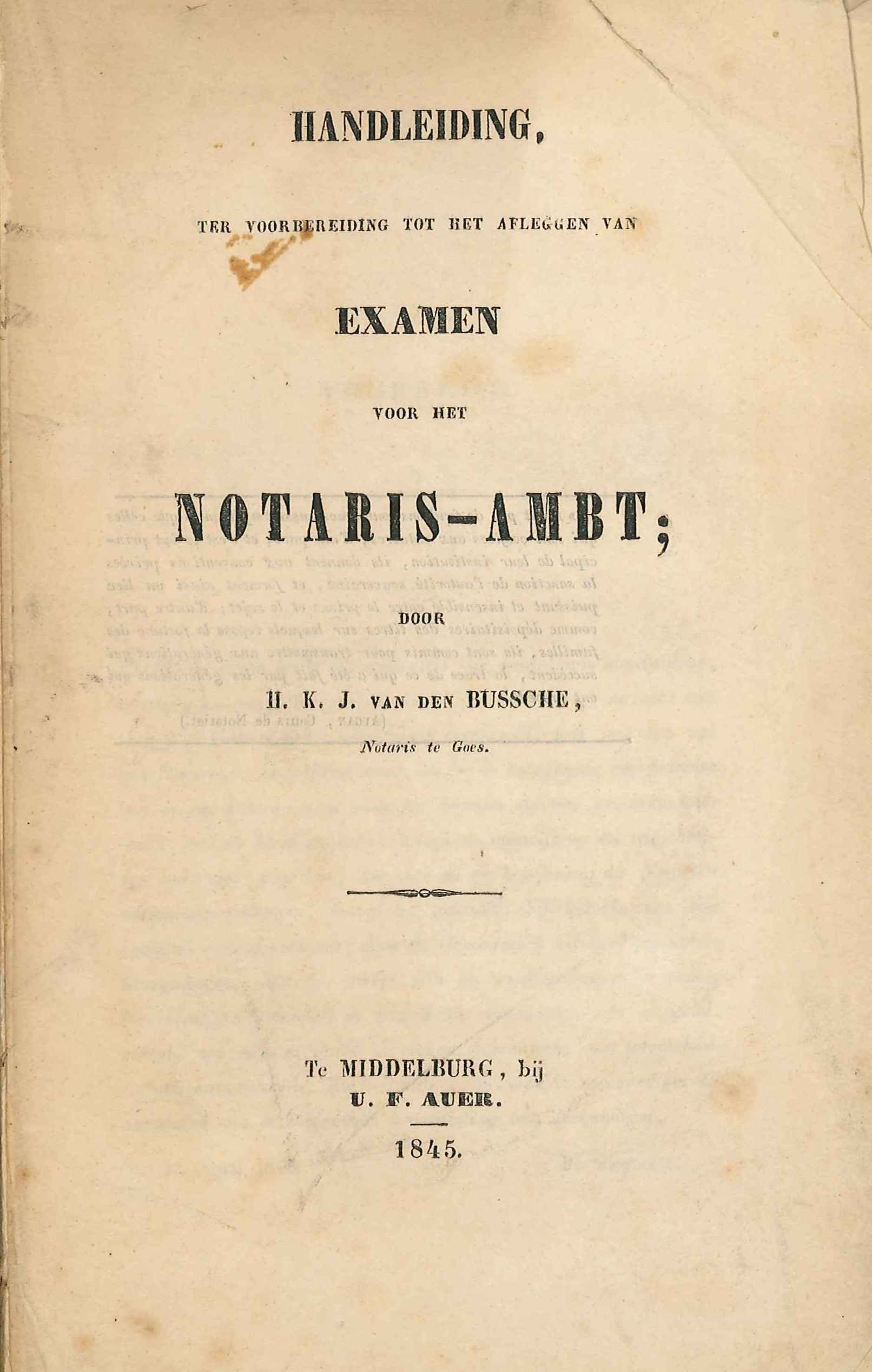 Handleiding voor het notarisambt, H.K.J. van den Bussche. Middelburg 1845. GAG.HB.