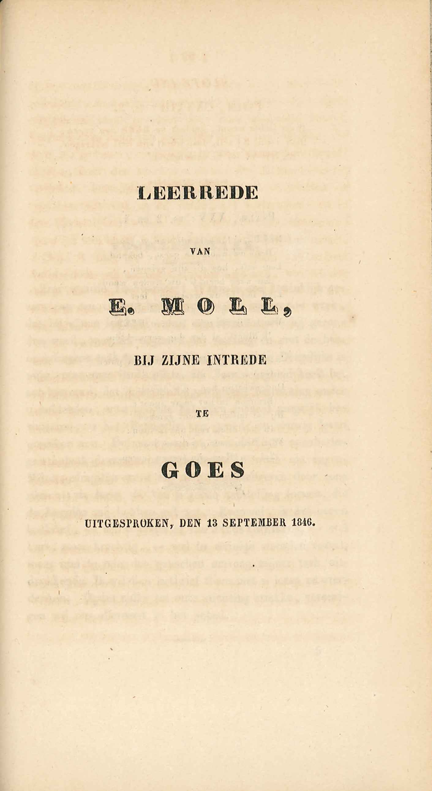 Tekst van de eerste preek van ds. E. Moll te Goes, 1846, in J. ab Utrecht Dresselhuis, De Hervormde Gemeente te Goes. Goes 1847. GAG.HB.
